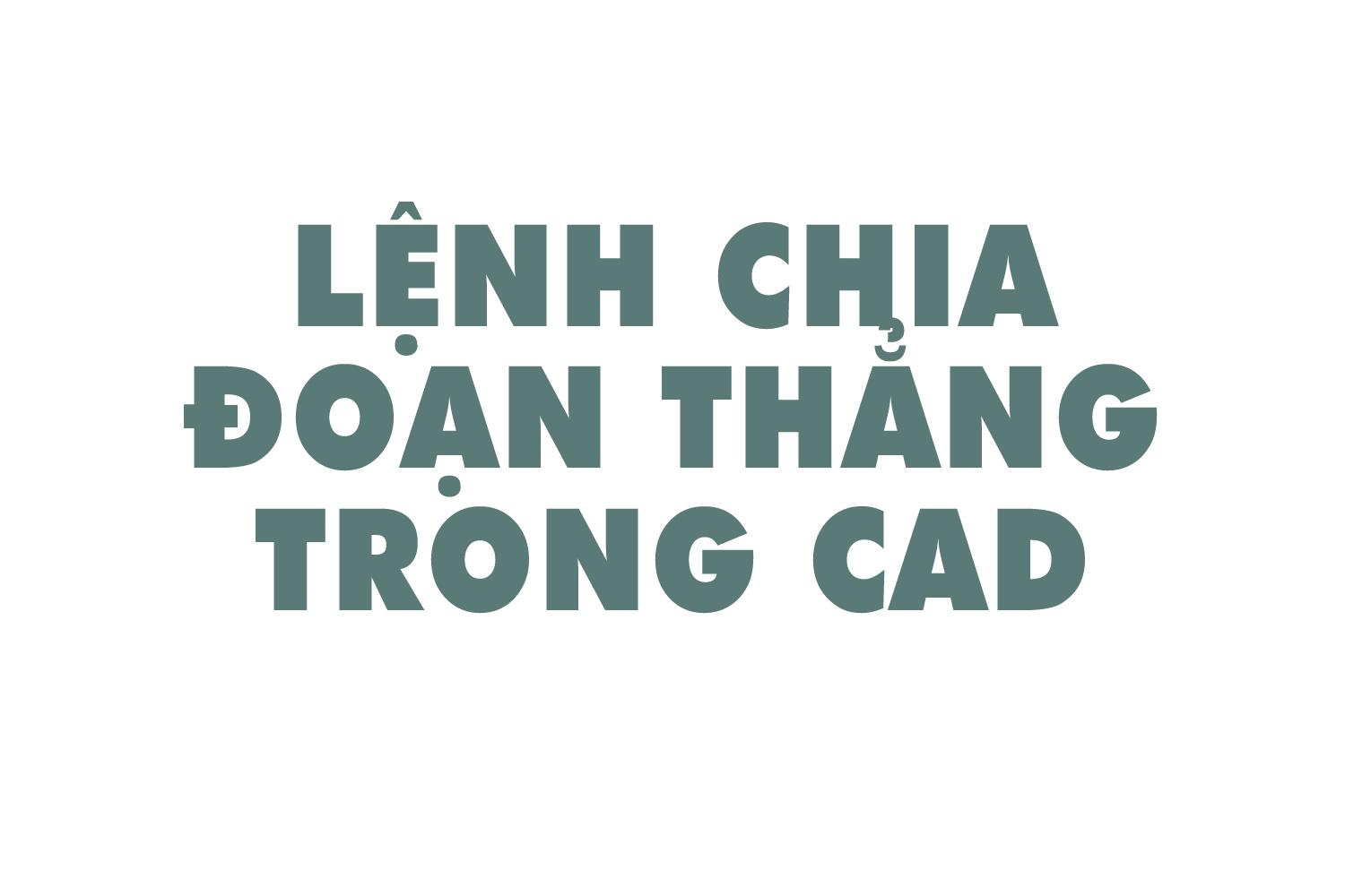 lenh-chia-doan-thang-trong-cad-0