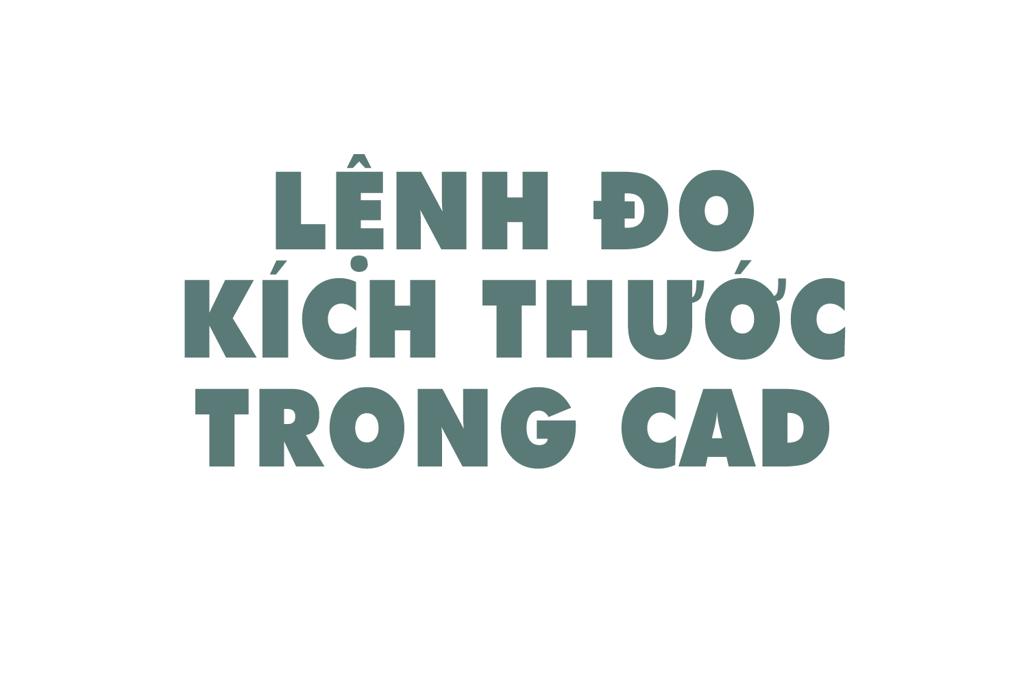 lenh-do-kich-thuoc-trong-cad-0