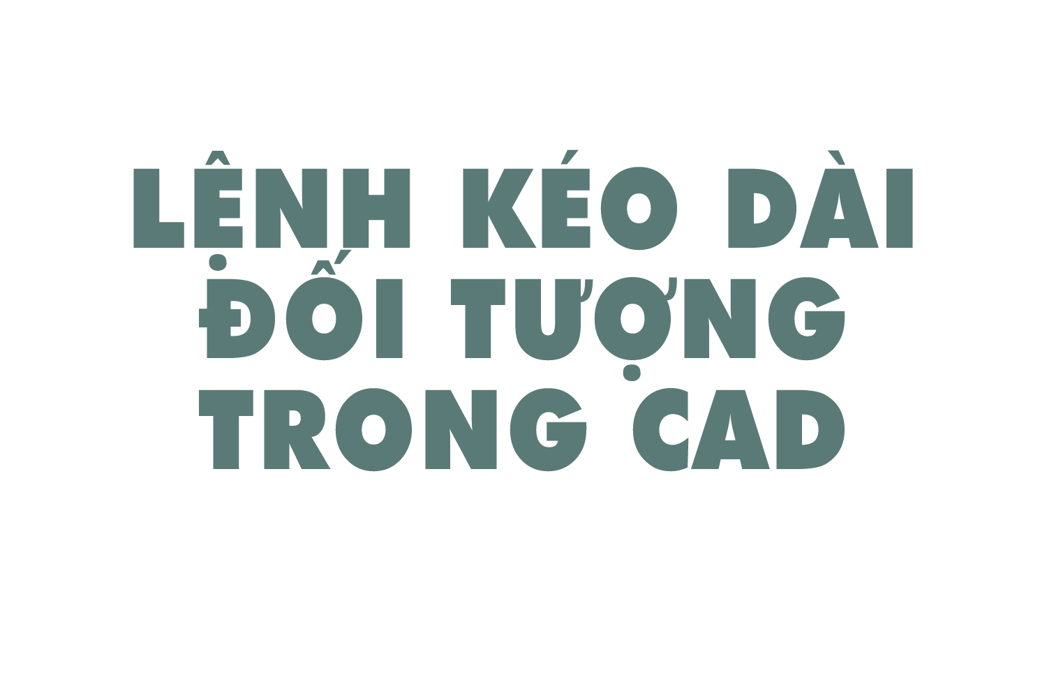 lenh-keo-dai-doi-tuong-trong-cad-0