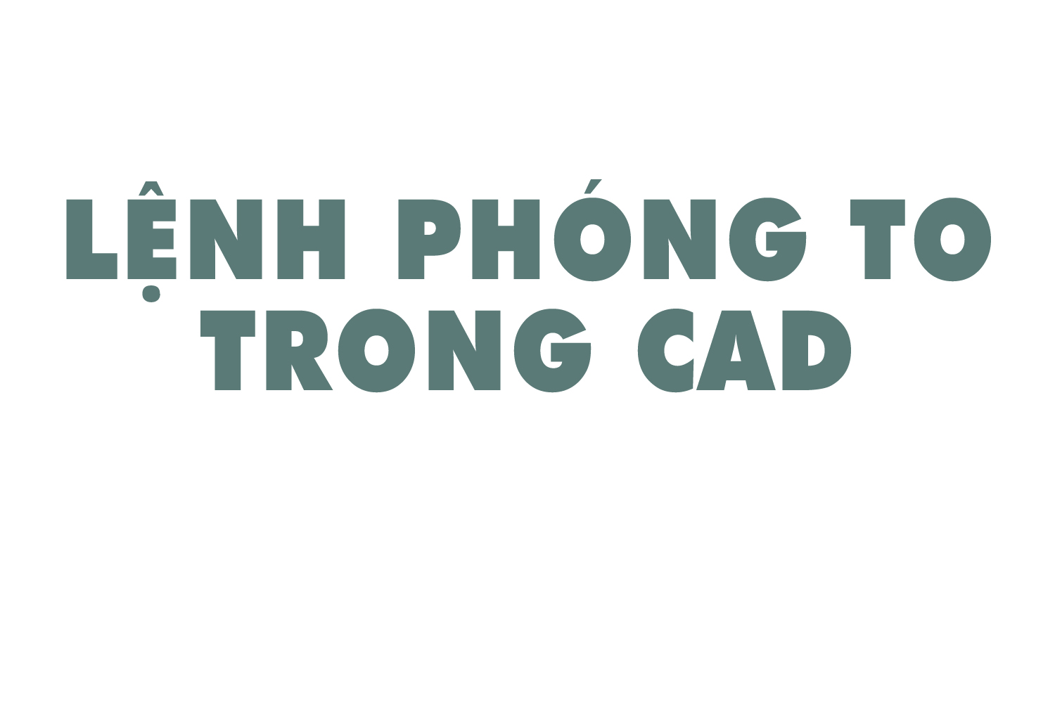 lenh-phong-to-trong-cad-0