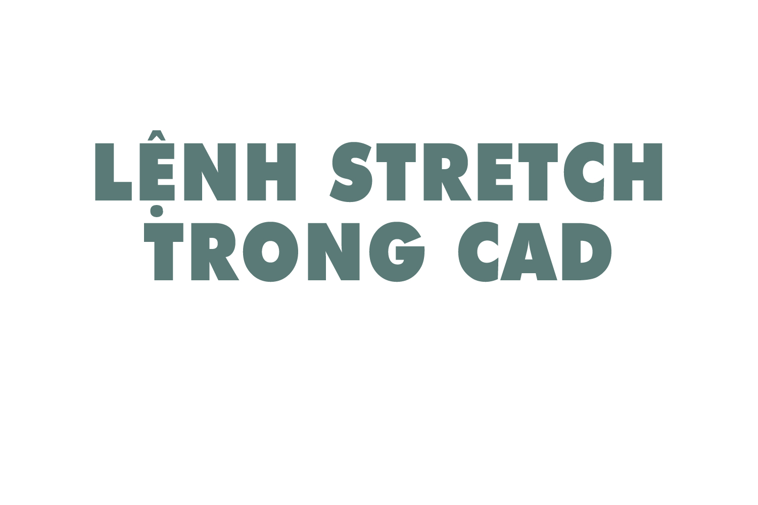 lenh-stretch-trong-cad-0