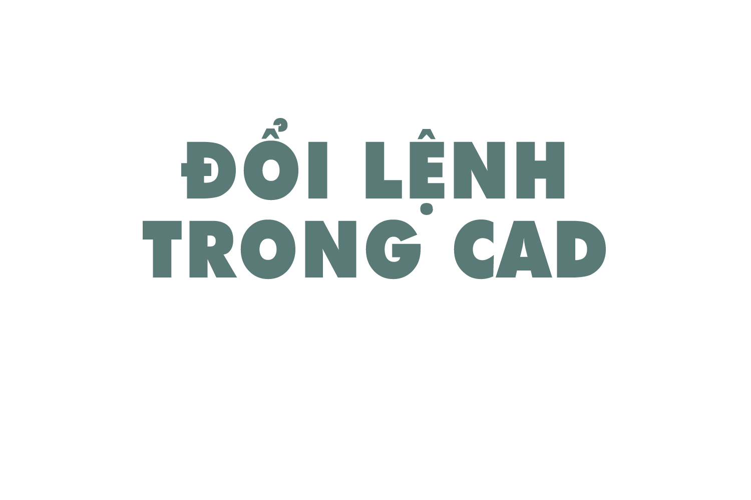 doi-lenh-trong-cad-0