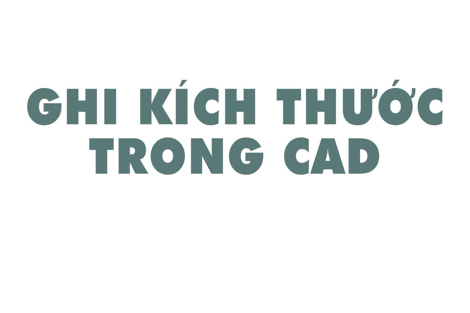 ghi-kich-thuoc-trong-cad-0