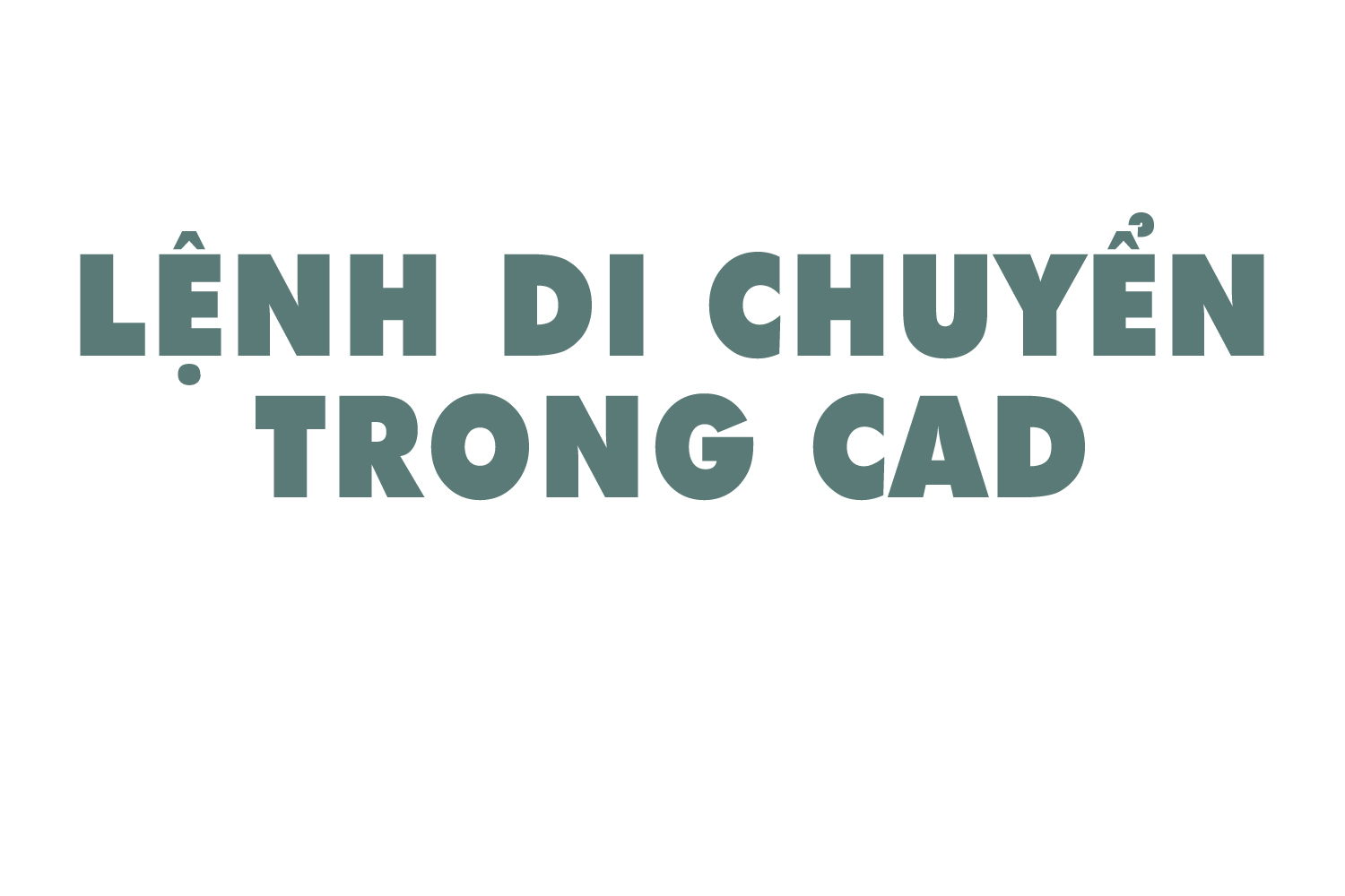 lenh-di-chuyen-trong-cad-0